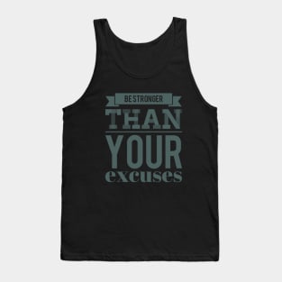 Be Stronger Than Your Excuses motivational quotes on apparel fitspo Tank Top